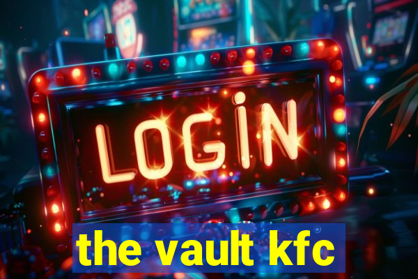 the vault kfc