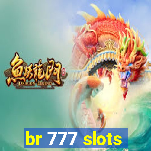 br 777 slots