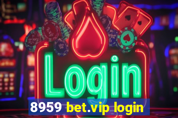 8959 bet.vip login