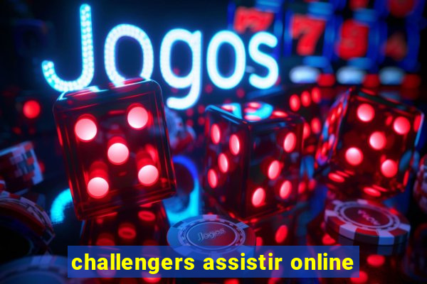 challengers assistir online