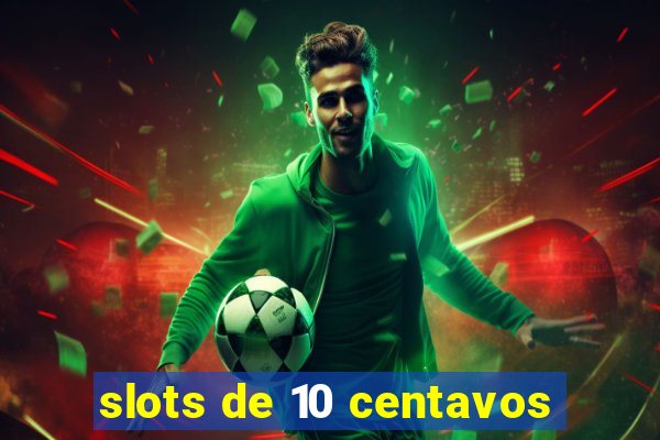 slots de 10 centavos