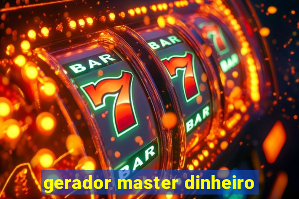 gerador master dinheiro