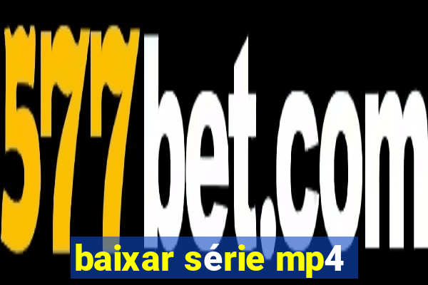 baixar série mp4