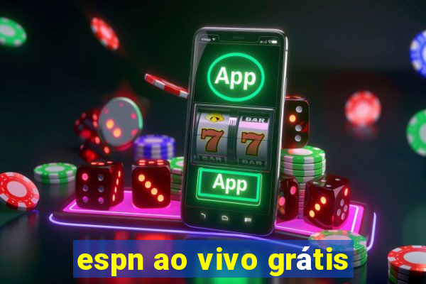 espn ao vivo grátis