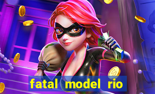 fatal model rio claro sp