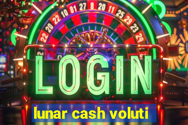 lunar cash voluti