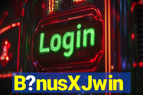 B?nusXJwin