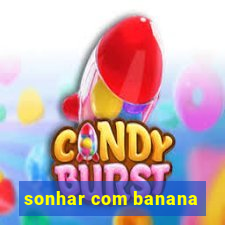 sonhar com banana