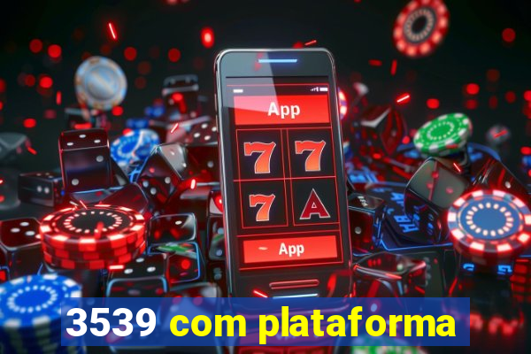 3539 com plataforma