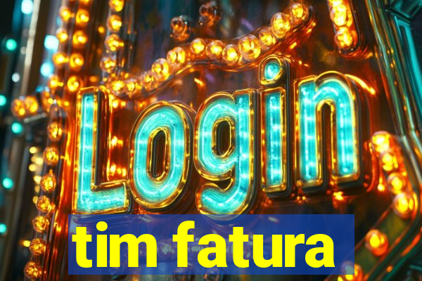 tim fatura