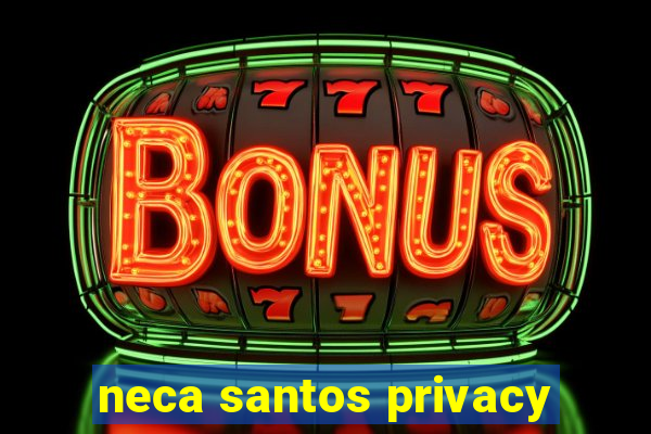 neca santos privacy