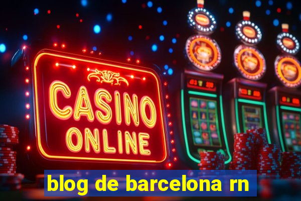 blog de barcelona rn