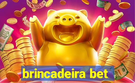 brincadeira bet