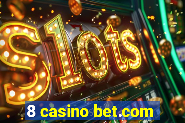 8 casino bet.com