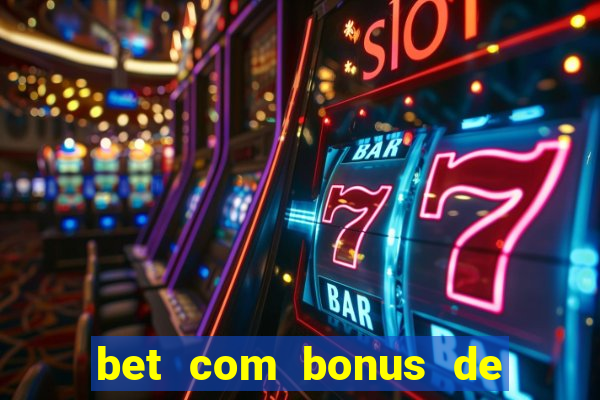 bet com bonus de cadastro sem deposito