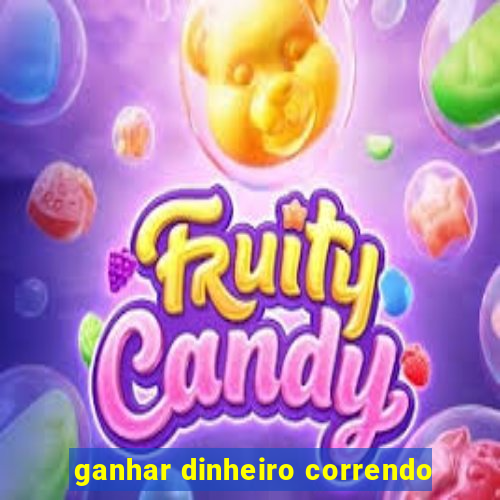 ganhar dinheiro correndo