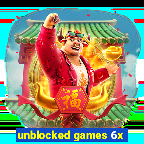 unblocked games 6x