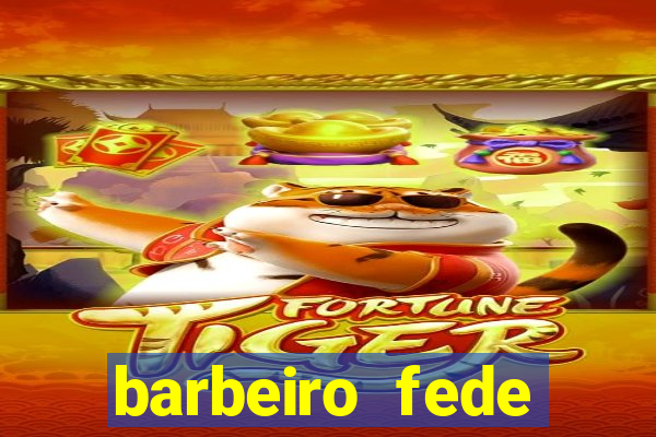 barbeiro fede quando morre