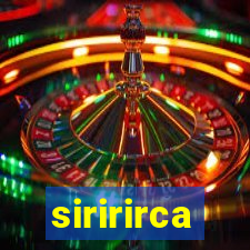 siririrca