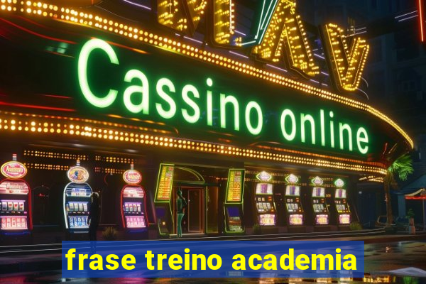 frase treino academia