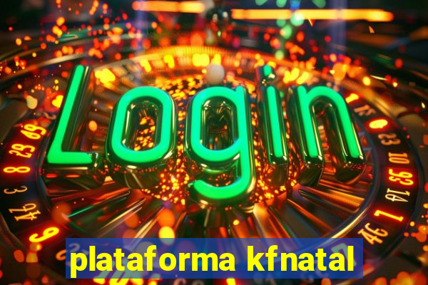 plataforma kfnatal