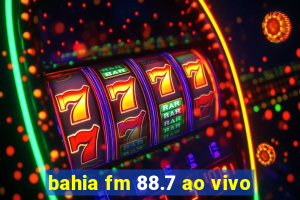 bahia fm 88.7 ao vivo