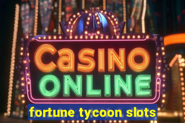 fortune tycoon slots