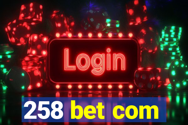 258 bet com