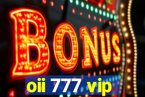 oii 777 vip