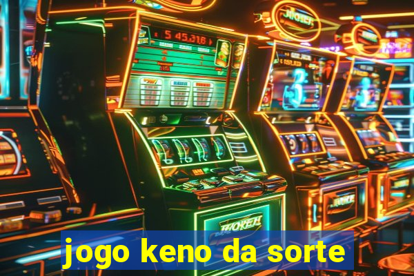 jogo keno da sorte