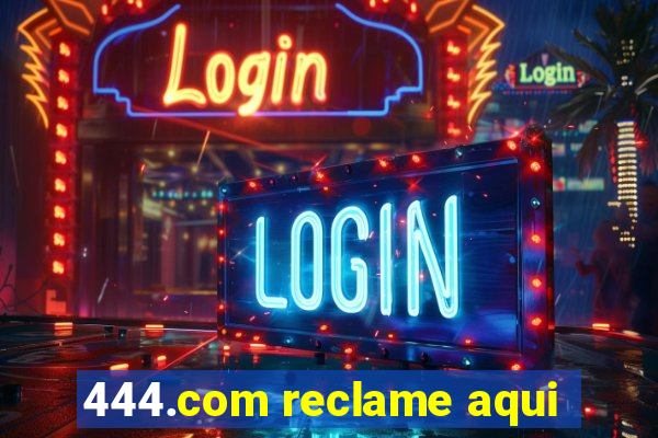 444.com reclame aqui