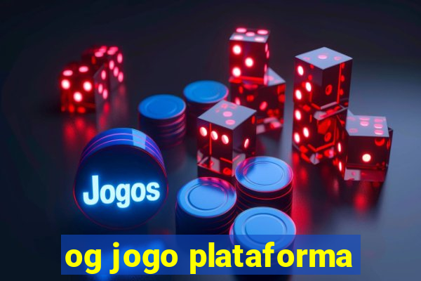 og jogo plataforma