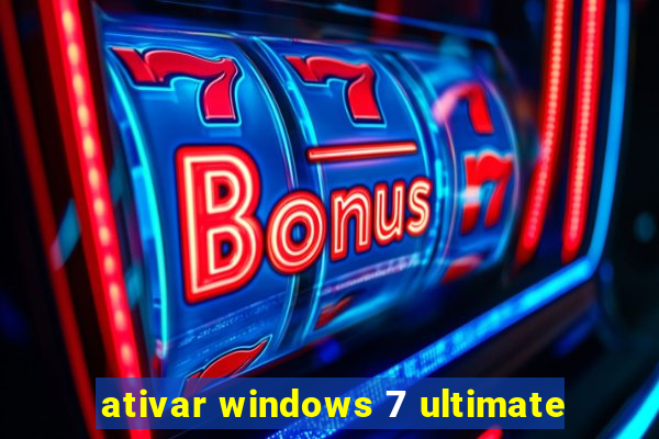 ativar windows 7 ultimate