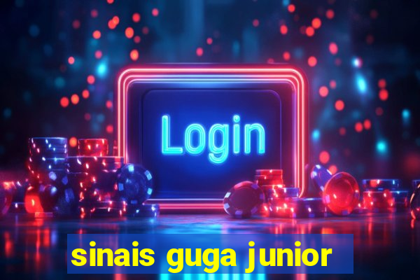 sinais guga junior