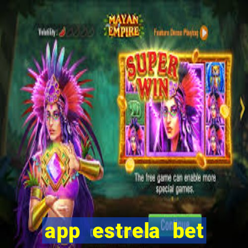 app estrela bet nao compativel