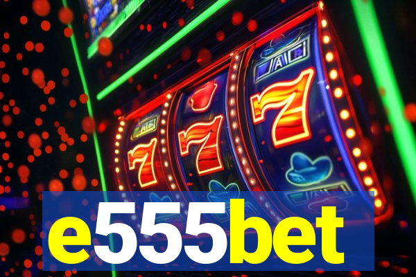 e555bet