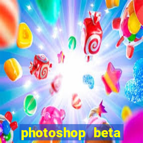 photoshop beta download crackeado