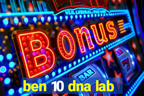 ben 10 dna lab