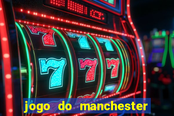 jogo do manchester united ao vivo futemax