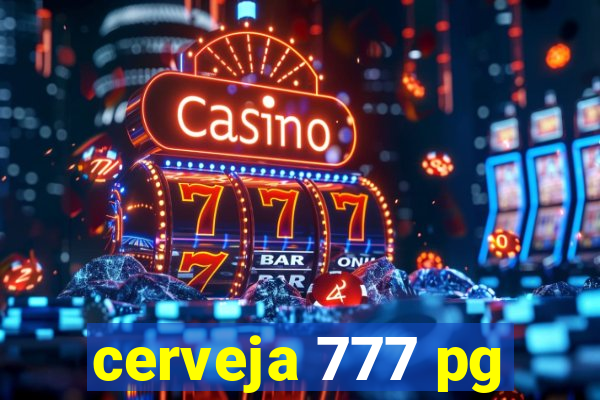 cerveja 777 pg