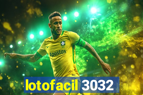 lotofacil 3032