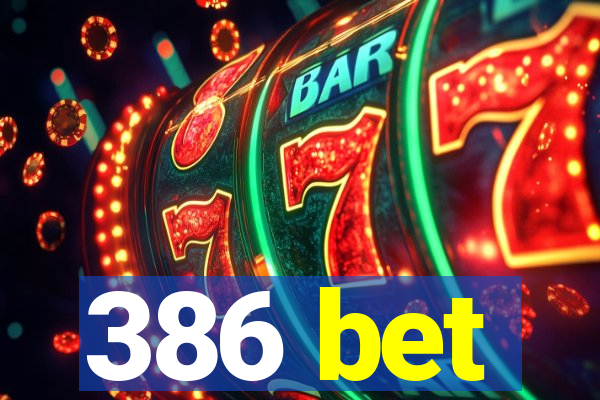 386 bet