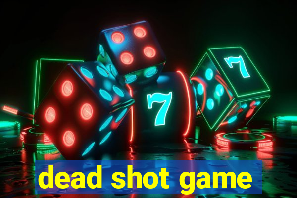 dead shot game