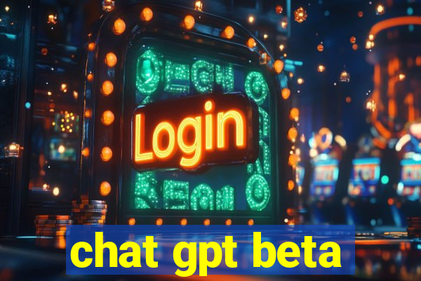 chat gpt beta