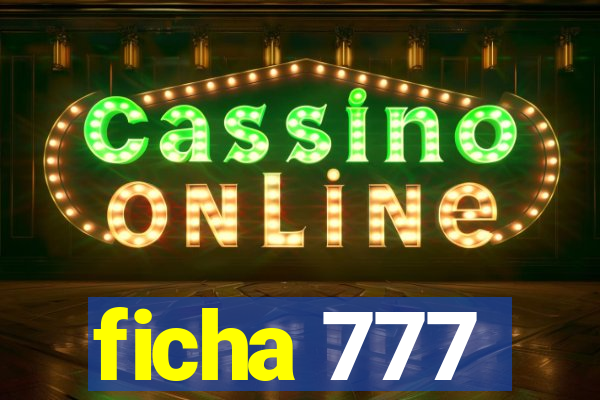 ficha 777