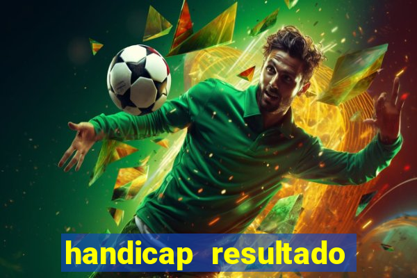 handicap resultado final - 2