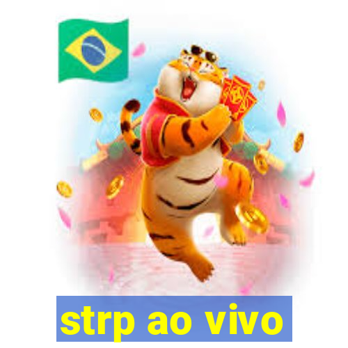 strp ao vivo