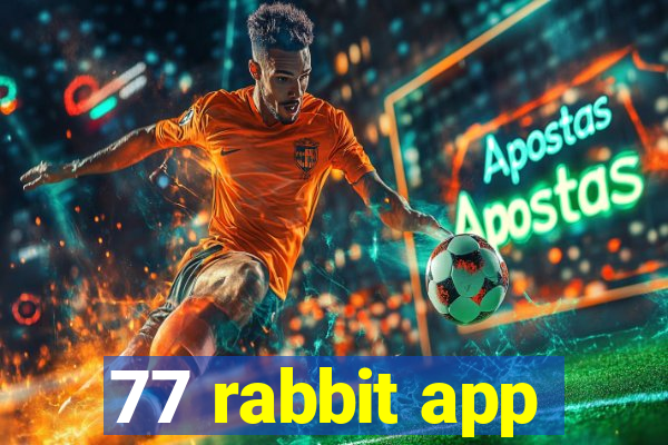 77 rabbit app