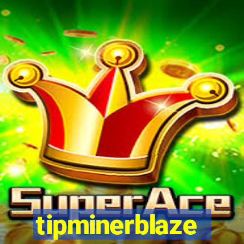 tipminerblaze