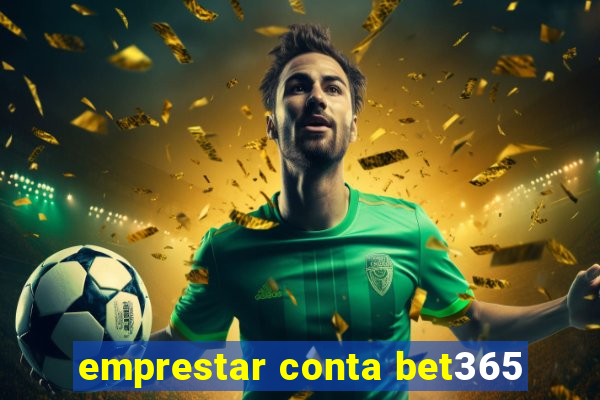 emprestar conta bet365